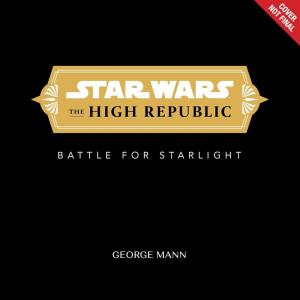 imageStar Wars The High Republic The Battle for Starlight Star Wars The High Republic Young Reader