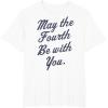 imageStar Wars May The Fourth Be With You Cursive Poster TShirtWhite