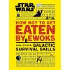 image:imageStar Wars How Not to Get Eaten by Ewoks and Other Galactic Survival Skills
