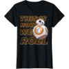 image:imageStar Wars BB8 How We Roll Graphic TShirt TShirtBlack