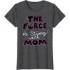 image:imageStar Wars The Force is Strong with Mom Rebel Icon TShirt TShirtDark Heather Grey
