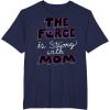 image:imageStar Wars The Force is Strong with Mom Rebel Icon TShirt TShirtNavy Blue