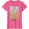 image:imageStar Wars Do Or Do Not There Is No Try Yoda TShirt C2 TShirtPink Heather