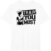 image:imageStar Wars Yoda Train You Must Active Graphic TShirt TShirtWhite