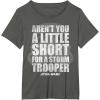 image:imageStar Wars Arent You A Little Short For A Stormtrooper TShirtAsphalt Grey