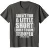 image:imageStar Wars Arent You A Little Short For A Stormtrooper TShirtAsphalt Grey