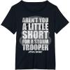 image:imageStar Wars Arent You A Little Short For A Stormtrooper TShirtBlack