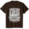 image:imageStar Wars Arent You A Little Short For A Stormtrooper TShirtBrown