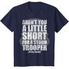 image:imageStar Wars Arent You A Little Short For A Stormtrooper TShirtNavy Blue