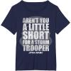 image:imageStar Wars Arent You A Little Short For A Stormtrooper TShirtNavy Blue