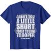 image:imageStar Wars Arent You A Little Short For A Stormtrooper TShirtRoyal Blue