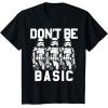 image:imageStar Wars Dont Be Basic Stormtroopers Line Up TShirtBlack