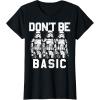 image:imageStar Wars Dont Be Basic Stormtroopers Line Up TShirtBlack