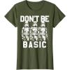 image:imageStar Wars Dont Be Basic Stormtroopers Line Up TShirtOlive Green