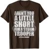 image:imageStar Wars Arent You A Little Short For A Stormtrooper TShirtBrown