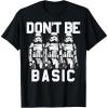 image:imageStar Wars Dont Be Basic Stormtroopers Line Up TShirtBlack