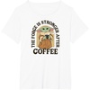 image:imageThe Mandalorian  Force is Stronger After Coffee TShirtWhite