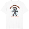 image:imageStar Wars The Mandalorian This Is The Way Galaxys Greetings TShirtWhite
