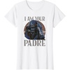 image:imageStar Wars Darth Vader I Am Your Padre Fathers Day TShirtWhite
