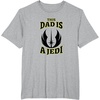 image:imageStar Wars Fathers Day This Dad Is A Jedi Logo TShirtHeather Grey