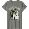 image:imageStar Wars Yoda Best Dad Ever Graphic TShirt C2 TShirtOlive Heather