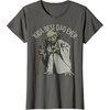 image:imageStar Wars Yoda Best Dad Ever Graphic TShirt TShirtAsphalt Grey