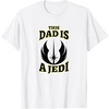 image:imageStar Wars Fathers Day This Dad Is A Jedi Logo TShirtWhite